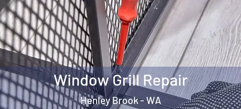 Window Grill Repair Henley Brook - WA