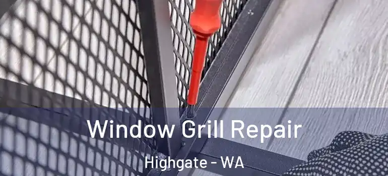  Window Grill Repair Highgate - WA