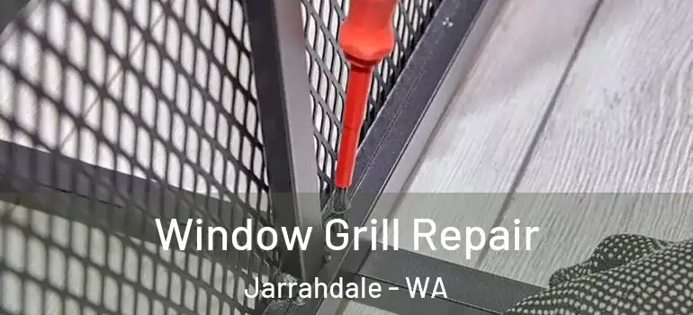 Window Grill Repair Jarrahdale - WA