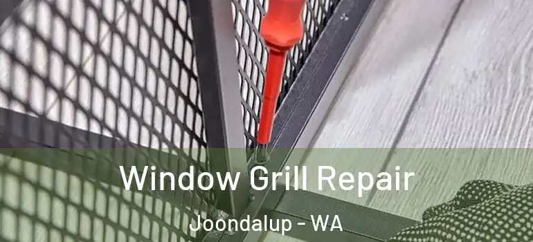  Window Grill Repair Joondalup - WA