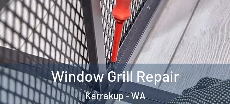 Window Grill Repair Karrakup - WA