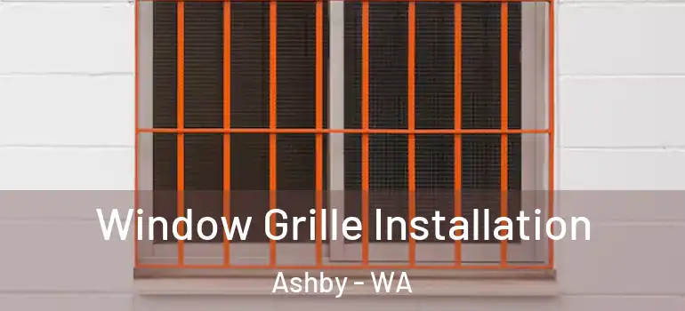 Window Grille Installation Ashby - WA