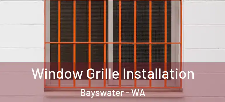  Window Grille Installation Bayswater - WA