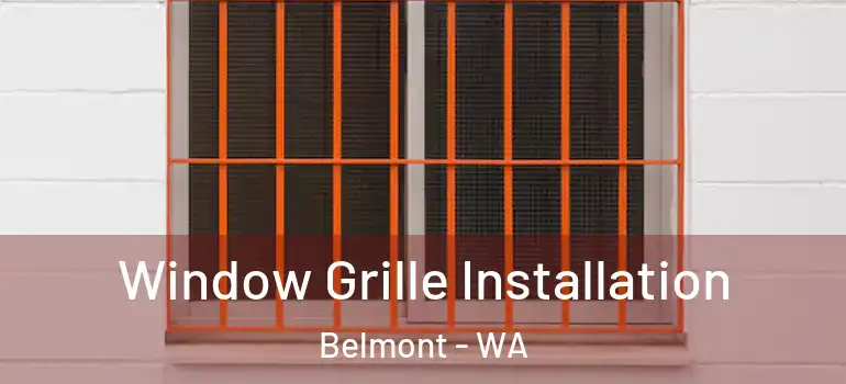Window Grille Installation Belmont - WA