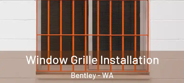 Window Grille Installation Bentley - WA