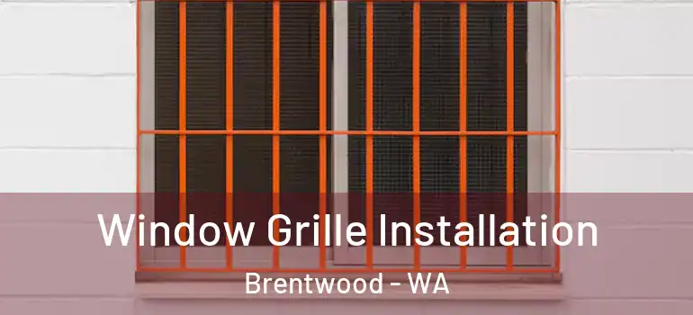  Window Grille Installation Brentwood - WA