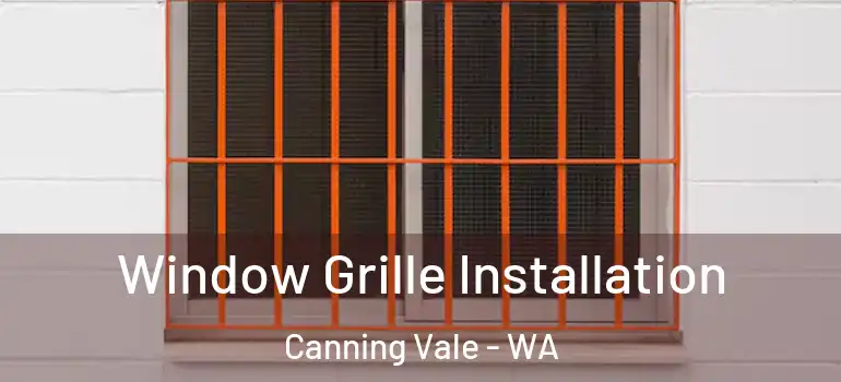  Window Grille Installation Canning Vale - WA