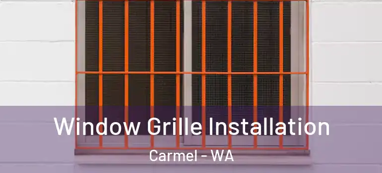 Window Grille Installation Carmel - WA