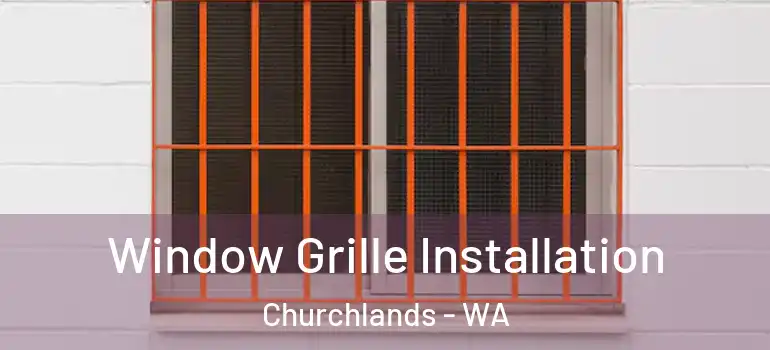  Window Grille Installation Churchlands - WA