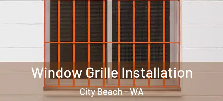 Window Grille Installation City Beach - WA