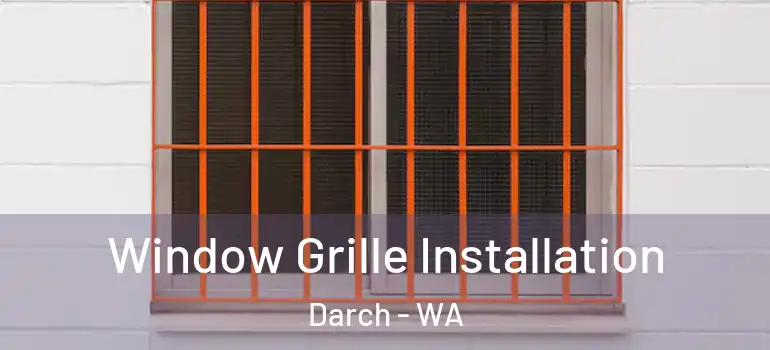 Window Grille Installation Darch - WA