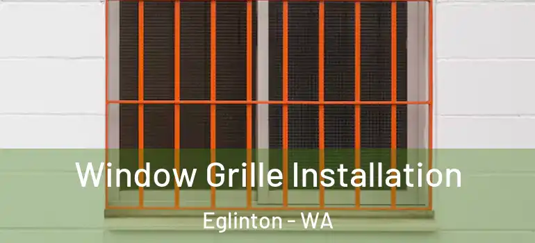 Window Grille Installation Eglinton - WA