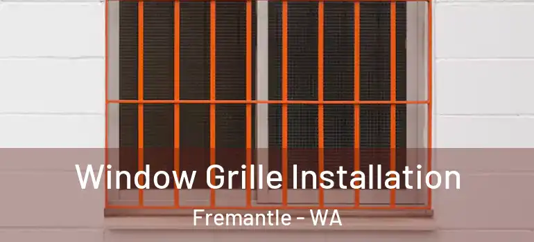  Window Grille Installation Fremantle - WA