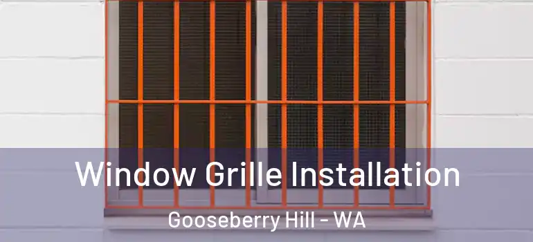  Window Grille Installation Gooseberry Hill - WA