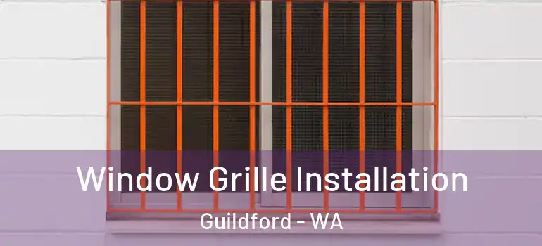  Window Grille Installation Guildford - WA
