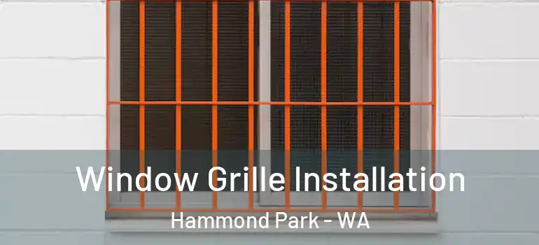 Window Grille Installation Hammond Park - WA