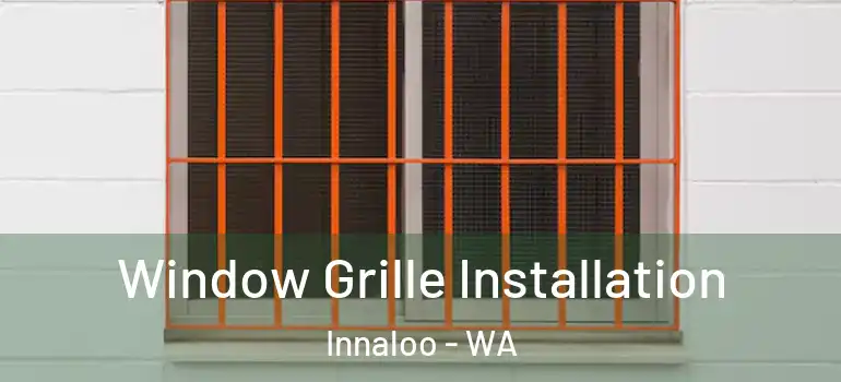 Window Grille Installation Innaloo - WA