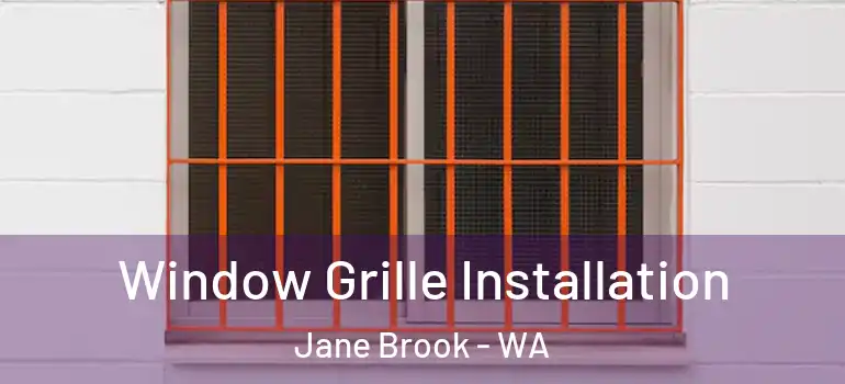 Window Grille Installation Jane Brook - WA