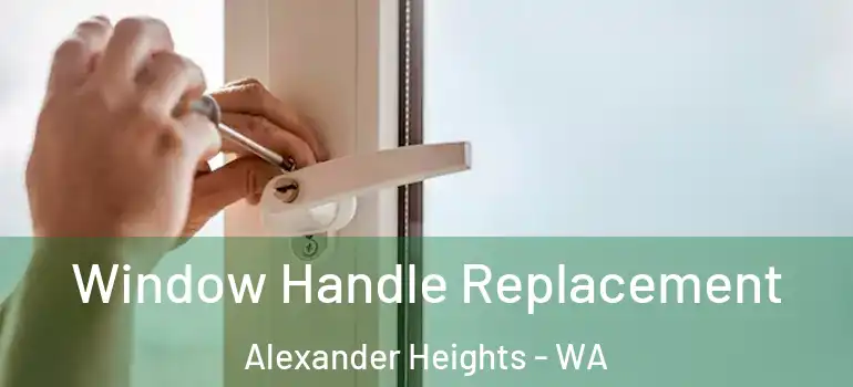  Window Handle Replacement Alexander Heights - WA