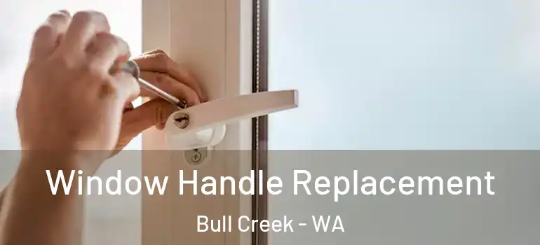 Window Handle Replacement Bull Creek - WA