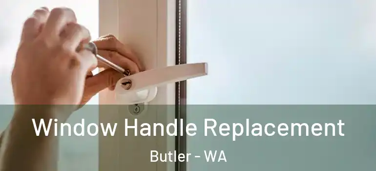  Window Handle Replacement Butler - WA