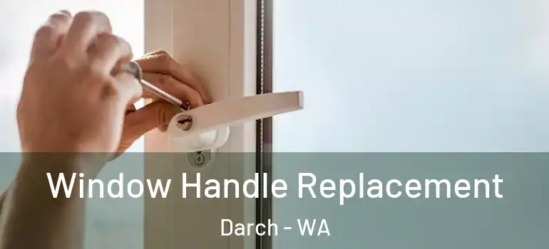 Window Handle Replacement Darch - WA