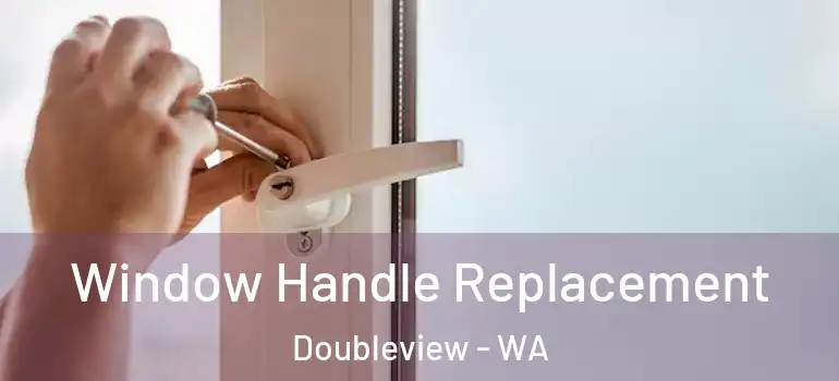Window Handle Replacement Doubleview - WA