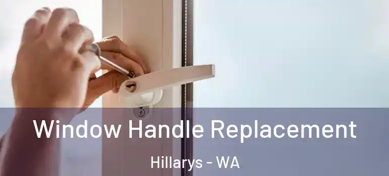 Window Handle Replacement Hillarys - WA