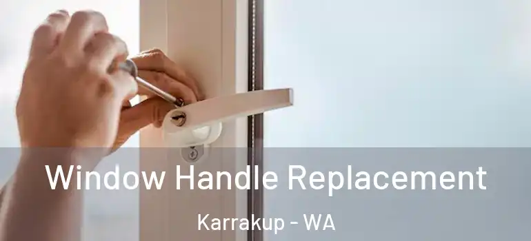 Window Handle Replacement Karrakup - WA