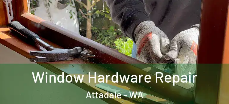 Window Hardware Repair Attadale - WA