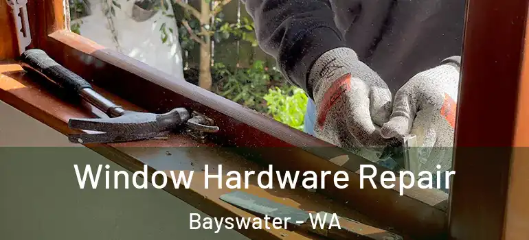 Window Hardware Repair Bayswater - WA