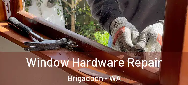 Window Hardware Repair Brigadoon - WA