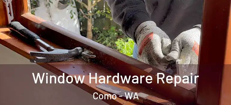 Window Hardware Repair Como - WA
