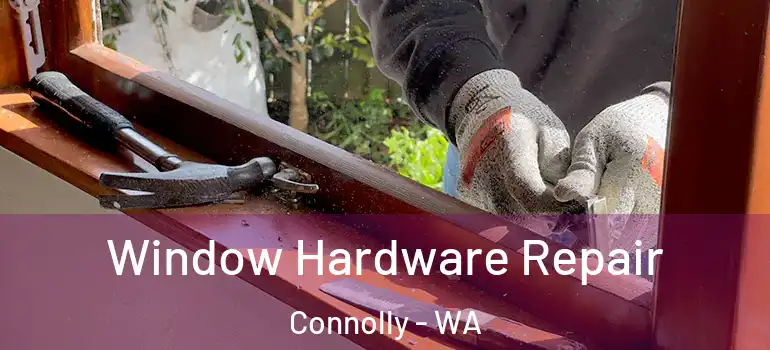 Window Hardware Repair Connolly - WA
