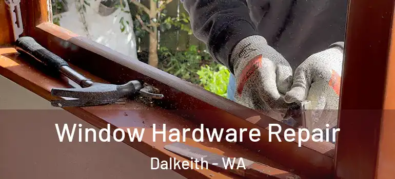 Window Hardware Repair Dalkeith - WA