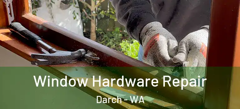 Window Hardware Repair Darch - WA