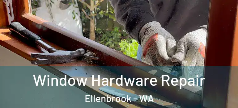 Window Hardware Repair Ellenbrook - WA