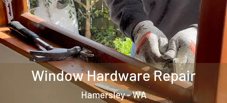 Window Hardware Repair Hamersley - WA