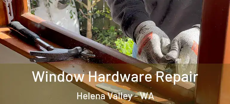 Window Hardware Repair Helena Valley - WA