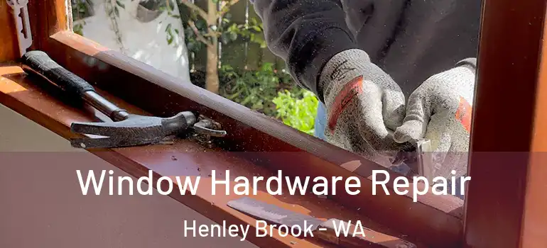 Window Hardware Repair Henley Brook - WA
