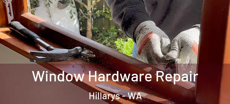  Window Hardware Repair Hillarys - WA
