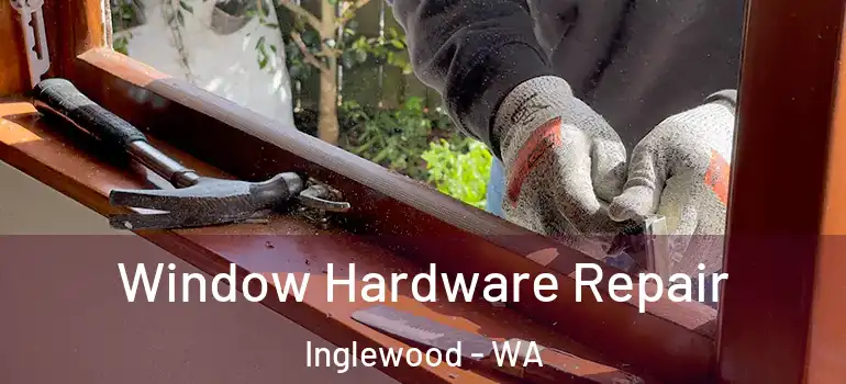 Window Hardware Repair Inglewood - WA