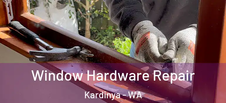  Window Hardware Repair Kardinya - WA