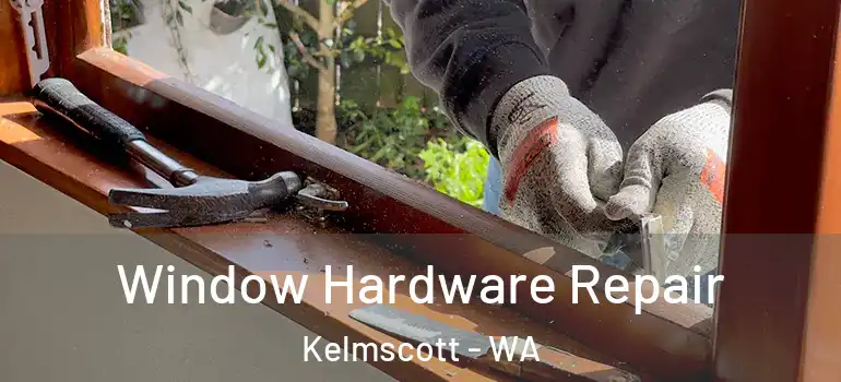  Window Hardware Repair Kelmscott - WA