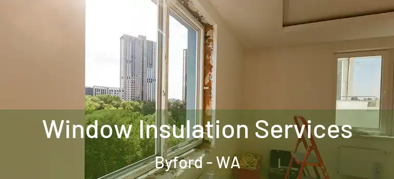 Window Insulation Services Byford - WA