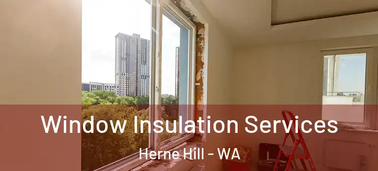  Window Insulation Services Herne Hill - WA