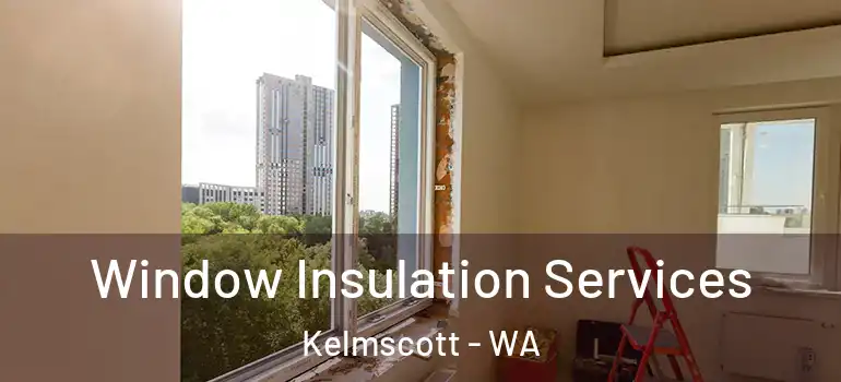 Window Insulation Services Kelmscott - WA