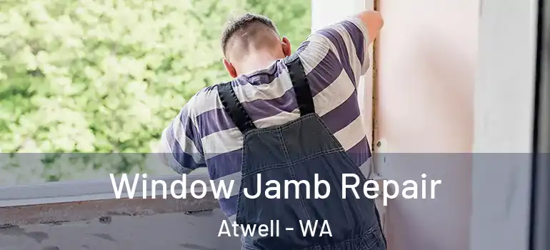 Window Jamb Repair Atwell - WA