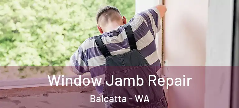Window Jamb Repair Balcatta - WA