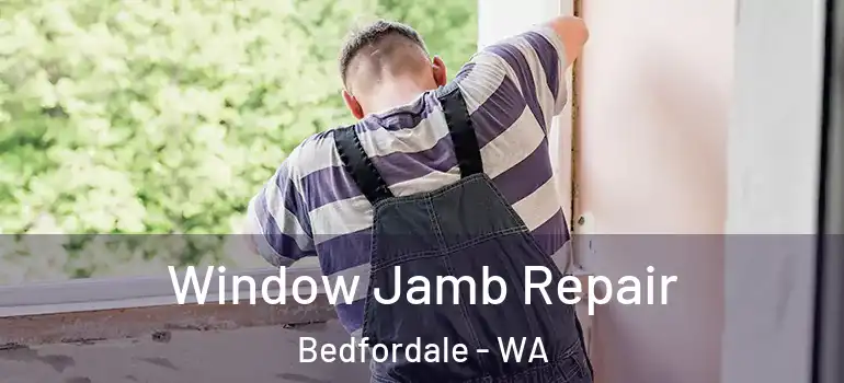 Window Jamb Repair Bedfordale - WA